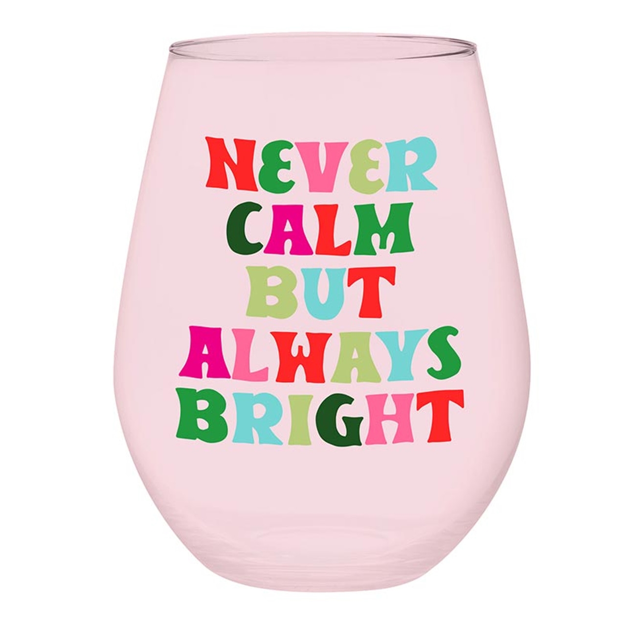 'Never Calm But Always Bright' Design 30oz Stemless Wine Glasses (Set of 6)